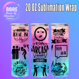 Funny 20 OZ Sublimation Transfer