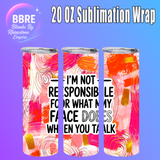 Sarcastic 20 OZ Sublimation Transfer